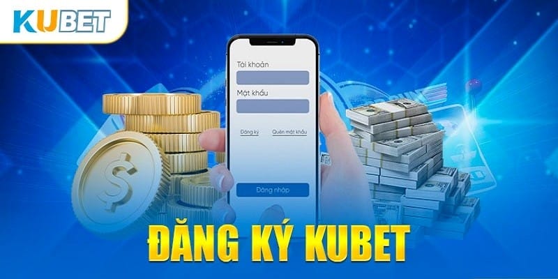 Đăng ký Kubet nhận nhiều khuyến mãi hấp dẫn